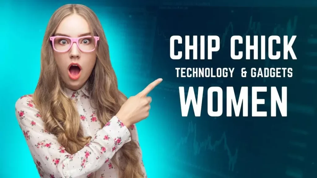 Chip Chick Technology and Gadgets for Women 2023
